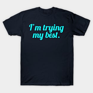I'm Trying My best T-Shirt